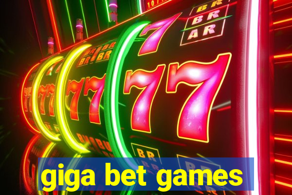 giga bet games